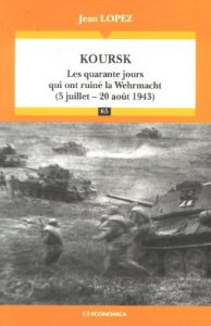 Kursk : Los cuarenta días que han arruinado la Wehrmacht - Jean LOPEZ