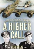 A Higher Call: An Incredible True Story of Combat