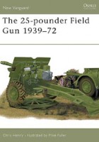 The 25-pounder Field Gun 1939-72 - NEW VANGUARD 48