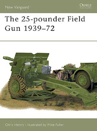 The 25-pounder Field Gun 1939-72 - NEW VANGUARD 48