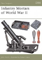 Infantry Mortars of World War II - NEW VANGUARD 54