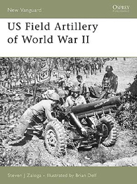 US Field Artillery of World War II - NEW VANGUARD 131