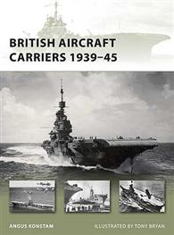 British Aircraft Carriers 1939–45 - NEW VANGUARD 168