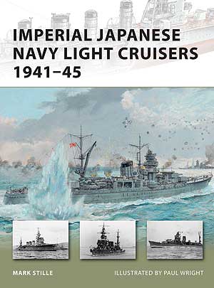 Imperial Japanese Navy Light Cruisers 1941-45 - NEW VANGUARD 187